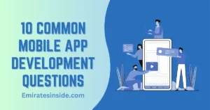 10 Most Common Mobile App Development Questions Answered for App Founders